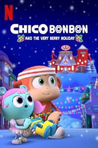 Nonton Film Chico Bon Bon and the Very Berry Holiday 2020 Subtitle Indonesia