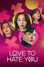 Nonton Film Series Love to Hate You Subtitle Indonesia