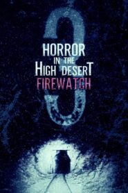 Horror in the High Desert 3: Firewatch 2024